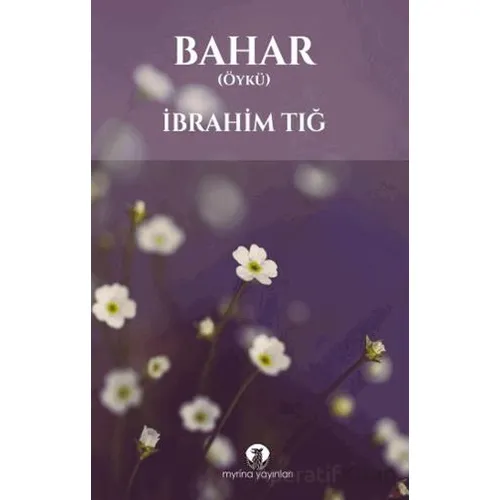Bahar - İbrahim Tığ - Myrina Yayınları