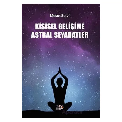 Kişisel Gelişime Astral Seyahatler - Mesut Selvi - Tilki Kitap
