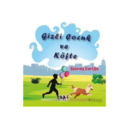 Gizli Çocuk ve Köfte - Belinay Karlığa - Tilki Kitap
