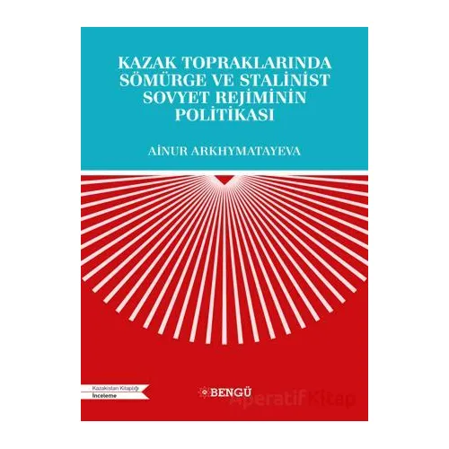 Kazak Topraklarında Sömürge ve Stalinist Sovyet Rejiminin Politikası