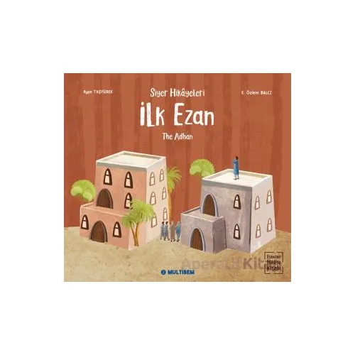 İlk Ezan - The Adhan (Etkinlikli Hikaye Kitabı) - Ayşe Taşyürek - Multibem Yayınları