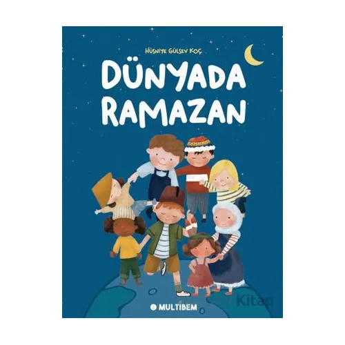 Dünyada Ramazan - Hüsniye Gülsev Koç - Multibem Yayınları