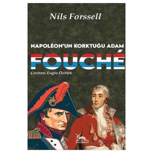 Fouche - Napoleonun Korktuğu Adam - Nils Forssell - Sarmal Kitabevi