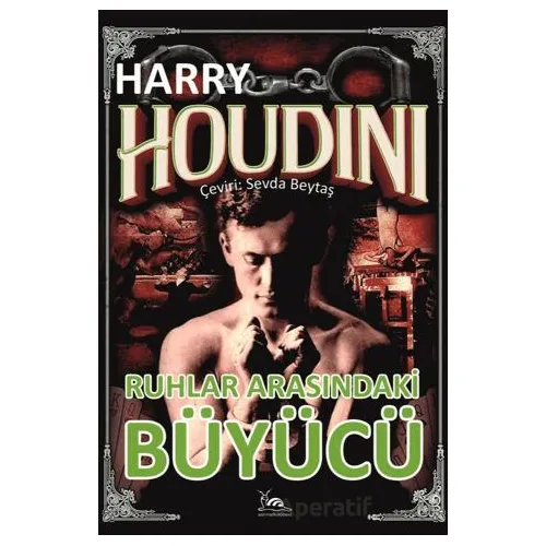 Ruhlar Arasındaki Büyücü - Harry Houdini - Sarmal Kitabevi