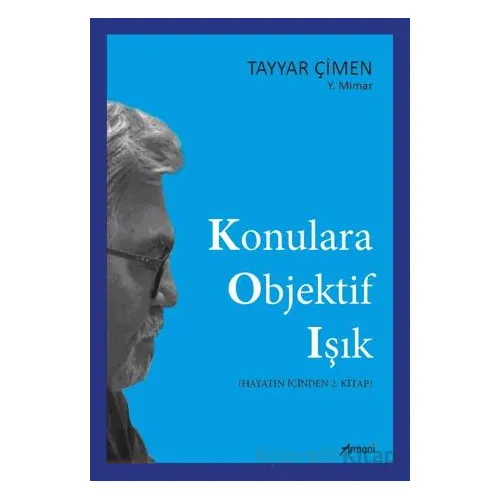 Konulara Objektif Işık - Tayyar Çimen - Armoni Yayıncılık