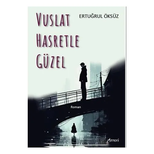 Vuslat Hasretle Güzel - Ertuğrul Öksüz - Armoni Yayıncılık