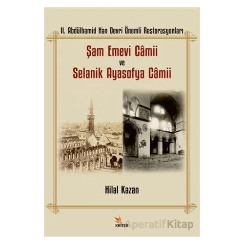 II. Abdülhamid Han Devri Önemli Restorasyonları: Şam Emevi Camii ve Selanik Ayasofya Camii