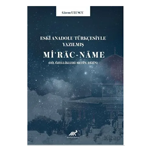 Eski Anadolu Türkçesiyle Yazılmış Mi‘rac-name (Dil özellikleri -Metin- Dizin)