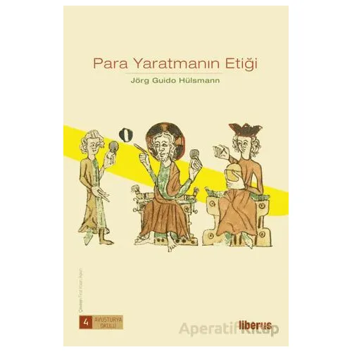 Para Yaratmanın Etiği - Jörg Guido Hülsmann - Liberus Yayınları