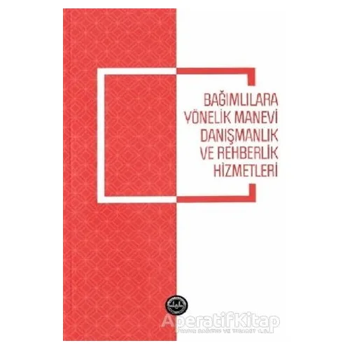 Bağımlılara Yönelik Manevi Danışmanlık ve Rehberlik Hizmetleri
