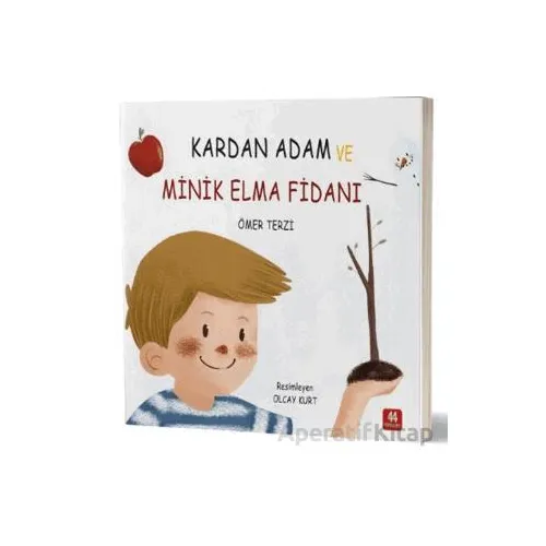 Kardan Adam ve Minik Elma Fidanı - Ömer Terzi - 44 Yayınları