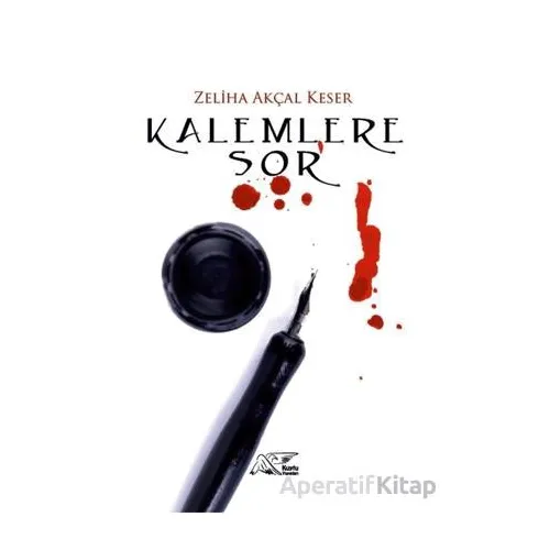 Kalemlere Sor - Zeliha Akçal Keser - Kuytu Yayınları