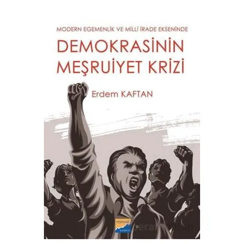 Demokrasinin Meşruiyet Krizi - Modern Egemenlik ve Milli İrade Ekseninde