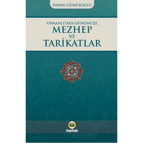 Osmanlı’dan Günümüze Mezhep ve Tarikatlar - Hasan Gümüşoğlu - Kayıhan Yayınları