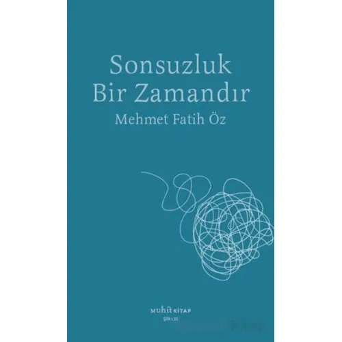 Sonsuzluk Bir Zamandır - Mehmet Fatih Öz - Muhit Kitap