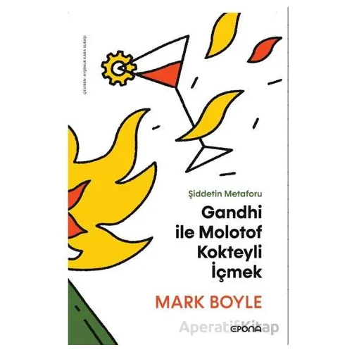 Gandhi ile Molotof Kokteyli İçmek - Mark Boyle - Epona Kitap