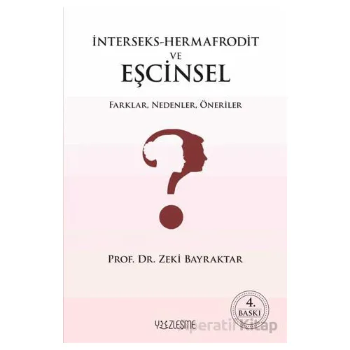 İnterseks-Hermafrodit ve Eşcinsel Farklar, Nedenler, Öneriler - Zeki Bayraktar - Yüzleşme Yayınları