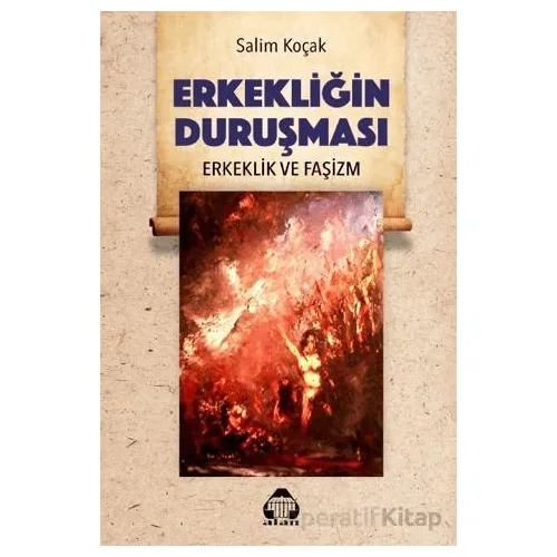 Erkekliğin Duruşması - Erkeklik ve Faşizm - Salim Koçak - Alan Yayıncılık