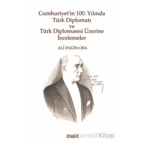 Cumhuriyet’in 100. Yılında Türk Diplomatı ve Türk Diplomasisi Üzerine İncelemeler