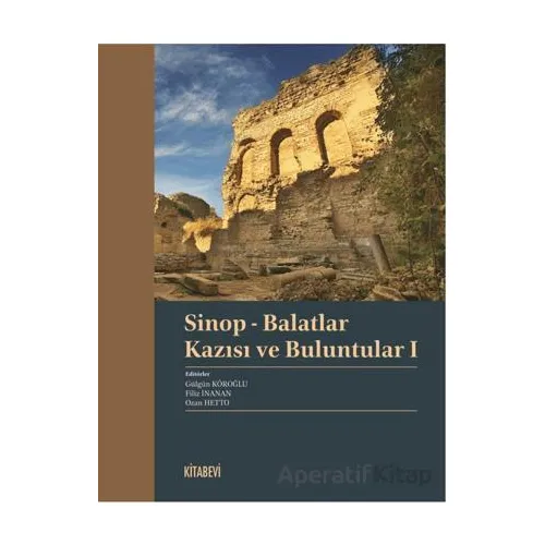 Sinop - Balatlar Kazısı ve Buluntular I - Kolektif - Kitabevi Yayınları