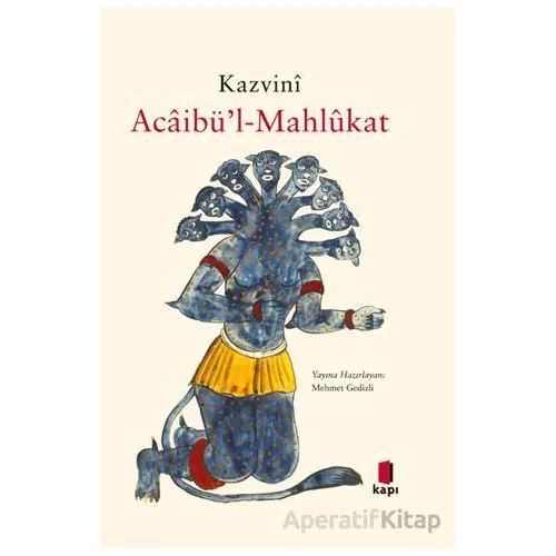 Kazvini Acaibü’l-Mahlükat - Kolektif - Kapı Yayınları