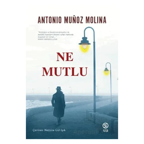 Ne Mutlu - Antonio Munoz Molina - Sia Kitap