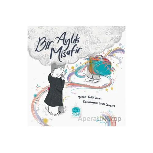 Bir Aylık Misafir - Betül Duran - Karavan Çocuk Yayınları
