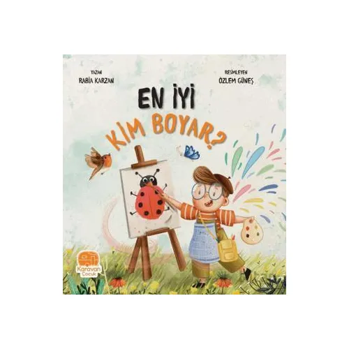 En İyi Kim Boyar? - Rabia Karzan - Karavan Çocuk Yayınları