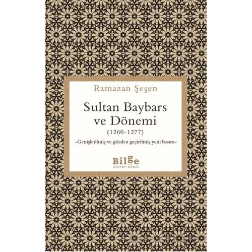 Sultan Baybars ve Dönemi (1260-1277) - Ramazan Şeşen - Bilge Kültür Sanat