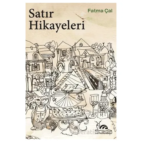 Satır Hikayeleri - Fatma Çal - Sarmal Kitabevi