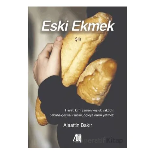 Eski Ekmek - Alaattin Bakır - Baygenç Yayıncılık