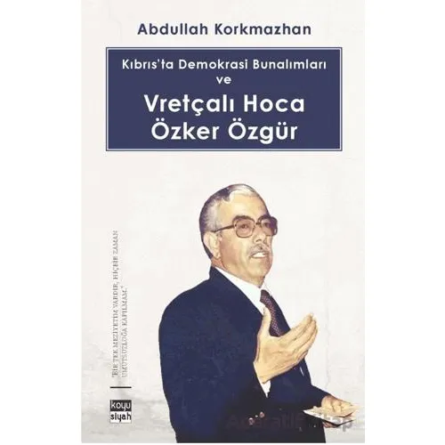 Kıbrıs’ta Demokrasi Bunalımları ve Vretçalı Hoca Özker Özgür