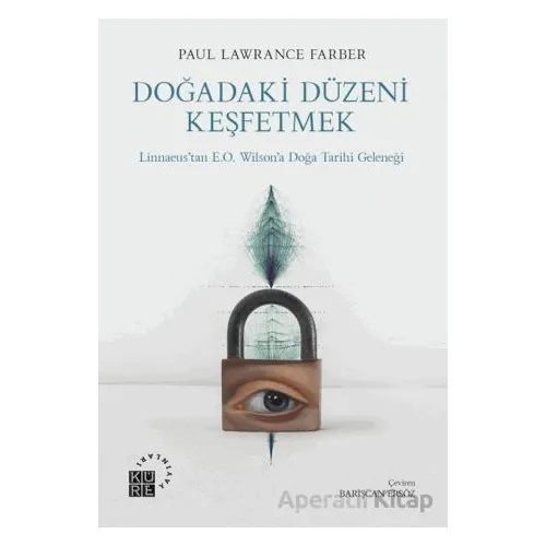 Doğadaki Düzeni Keşfetmek Linnaeus’tan E.O. Wilson’a Doğa Tarihi Geleneği