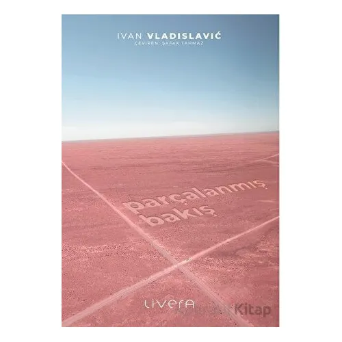 Parçalanmış Bakış - İvan Vladislavic - Livera Yayınevi