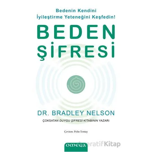 Beden Şifresi - Bedenin Kendini İyileştirme Yeteneğini Keşfedin! - Bradley Nelson - Omega