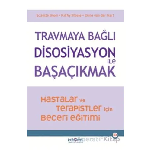 Travmaya Bağlı Disosiyasyon ile Başaçıkmak - Suzette Boon - Psikonet Yayınları