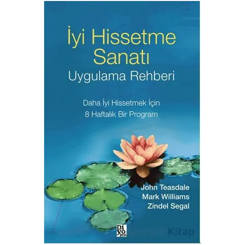 İyi Hissetme Sanatı Uygulama Rehberi - Zindel Segal - Diyojen Yayıncılık