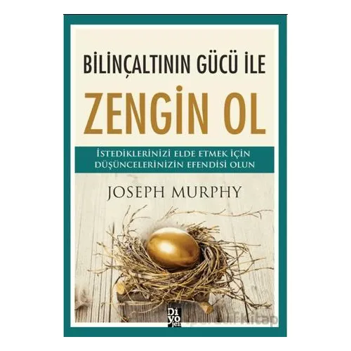 Bilinçaltının Gücü İle Zengin Ol - Joseph Murphy - Diyojen Yayıncılık