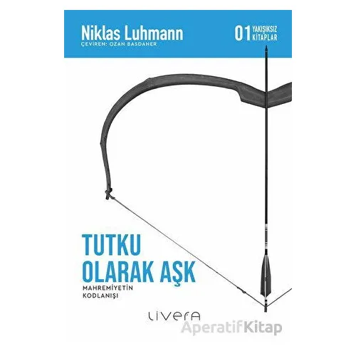 Tutku Olarak Aşk - Niklas Luhmann - Livera Yayınevi