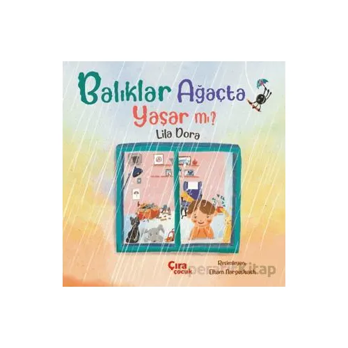 Balıklar Ağaçta Yaşar mı? - Lila Dora - Çıra Çocuk Yayınları