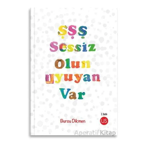 Şşş Sessiz Olun Uyuyan Var - Burcu Dikmen - US Yayınları