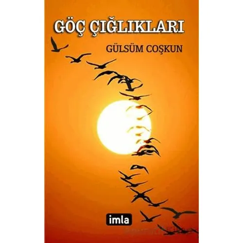 Göç Çığlıkları - Gülsüm Coşkun - İmla Kitap