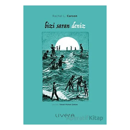 Bizi Saran Deniz - Rachel Carson - Livera Yayınevi