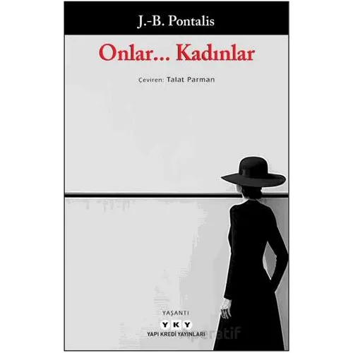 Onlar... Kadınlar - J. B. Pontalis - Yapı Kredi Yayınları