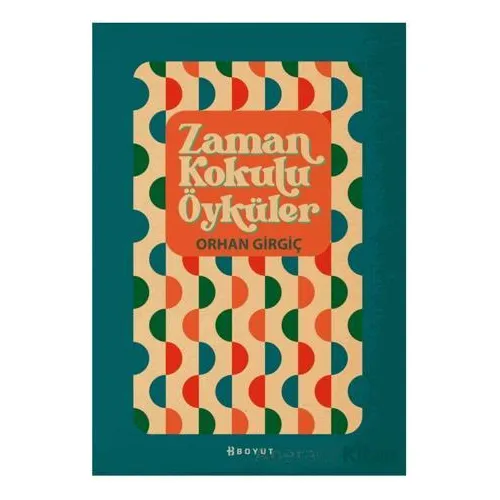Zaman Kokulu Öyküler - Orhan Girgiç - Boyut Yayın Grubu