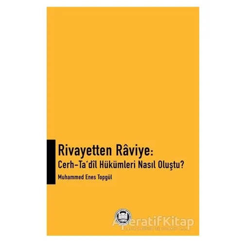 Rivayetten Raviye - Cerh-Ta‘dîl Hükümleri Nasıl Oluştu?