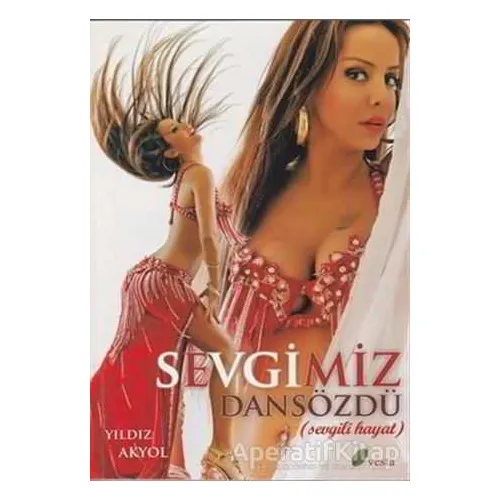 Sevgimiz Dansözdü - Yıldız Akyol - Vesta Yayınları