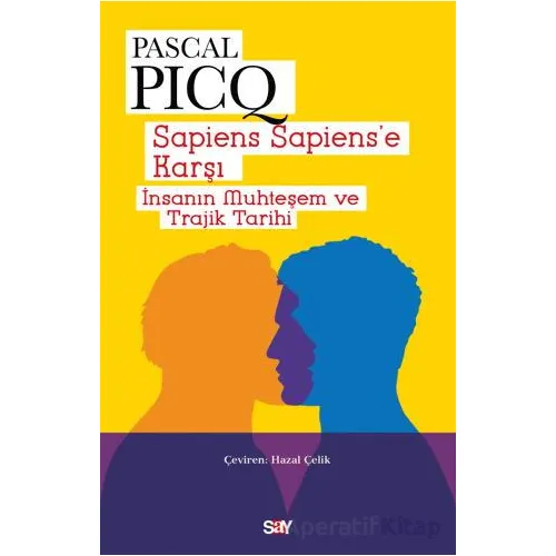 Sapiens Sapiens’e Karşı - Pascal Picq - Say Yayınları