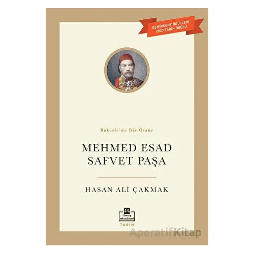 Mehmet Esad Safvet Paşa - Hasan Ali Çakmak - Timaş Akademi