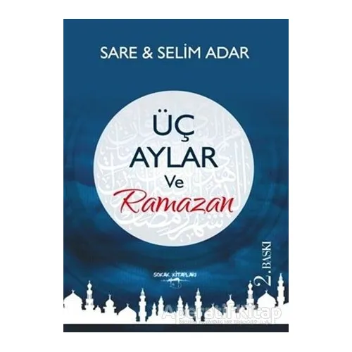 Üç Aylar ve Ramazan - Sare Adar - Sokak Kitapları Yayınları